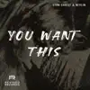 You Want This