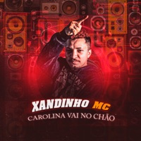 Carolina Vai no Chão - Single - xandinho mc