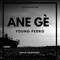 Ane Gè - Young Pedro lyrics