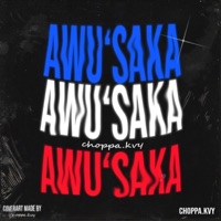 Awu'Saka - Single - Choppa.kvy