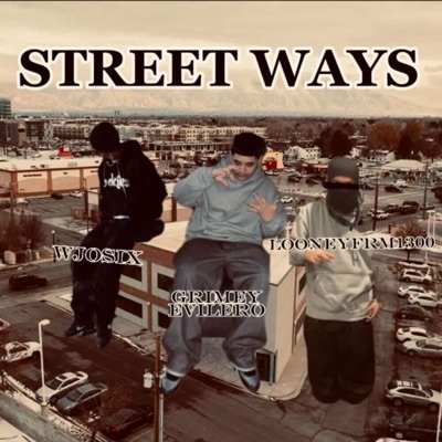 Street Ways (feat. LooneyFrm1300 & GrimeyEvilero) - Single