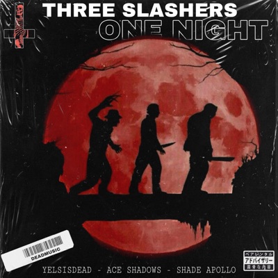 THREE SLASHERS, ONE NIGHT (feat. Shade Apollo) - Single