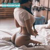 My Love (feat. Muxy & Petey) - Single