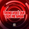 Trend Você Que Quis Me Amar - Single