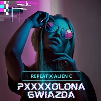 Pxxxxolona Gwiazda (feat. Alien C) - Single - REPEAT