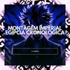 Montagem Imperial Egípcia Cronológica - Single