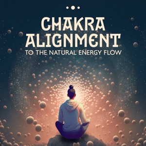 Chakra Alignment to the Natural Energy Flow