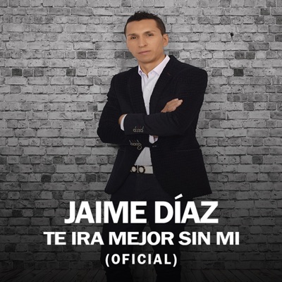 Jaime Díaz - Te Ira Mejor Sin Mi