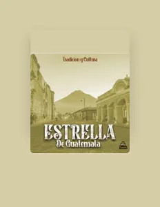 收听 Estrella de Guatemala、观看音乐视频、阅读小传、查看巡演日期等 ！
