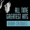Bobby Caldwell - All Time Greatest Hits artwork