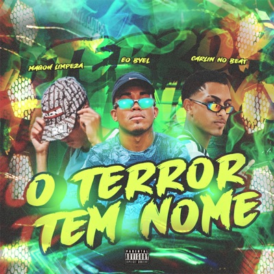 O Terror Tem Nome (feat. É O BYEL & CARLIN NO BEAT) - Single