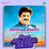 Baha Na Ansoo (Super Jhankar Beats) - Single