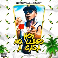 Hoy no llego a casa (feat. J-Z La Melodía Musical) - Single - Naype Villa