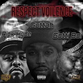 Respect Violance (feat. Rick Hyde) Guttah & Gotti Boi