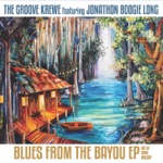 The Groove Krewe - Empty Pocket Blues (feat. Jonathon Boogie Long)