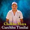 Chokho Maya Garchhu Timilai - Single