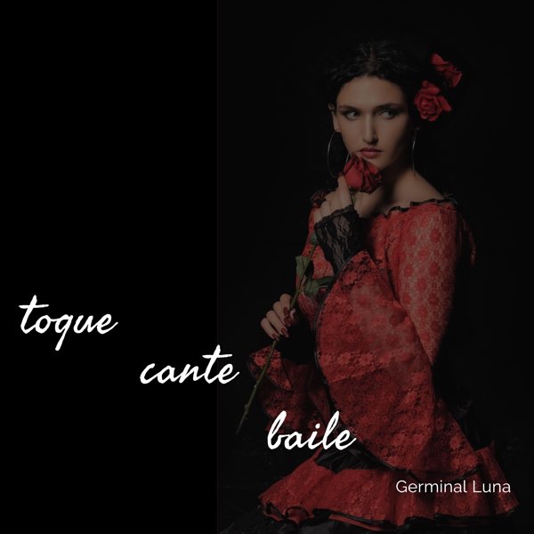 Toque Cante Baile - Single – Album par Germinal Luna – Apple Music