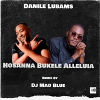 Hosanna Bukele Alleluia (feat. Daniel Lubams) [Remix] - Single - DJ Mad Blue