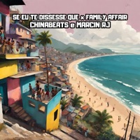SE EU TE DISSESSE QUE x FAMILY AFFAIR (feat. Marcin RJ) - Single - ChinaBeats