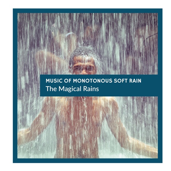Music of Monotonous Soft Rain - The Magical Rains
