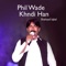 Phil Wade Khndi Han - Shahzad Iqbal lyrics