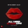 All I Need is Your Love (Vip Mix) [feat. Julia Joy] - Single