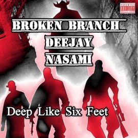 Deep Like Six Feet (feat. Deejay & Nasami) [Prod. Lil Swedden Remix] Broken Branch