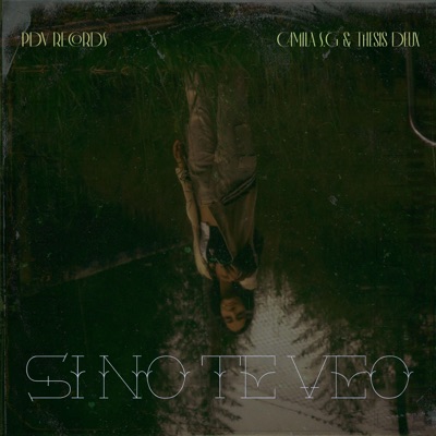 SI NO TE VEO (feat. CAMILA S.G, Thesis deux & ego drama) - Single