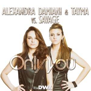 Only You (Alexandra Damiani & Tayma vs. Savage) - Single