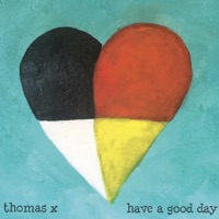 Have a Good Day - Thomas X