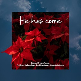 He Has Come (Joy to the World) (feat. Elton Richardson, Toni Marie Robinson, KASE & Friends) Bermy Dream Team