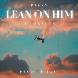 Lean On Him (feat. Keelah) Zikky