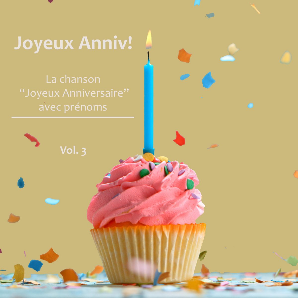 Joyeux anniversaire avec prénoms, Vol. 3 – Album par Joyeux Anniv! – Apple  Music