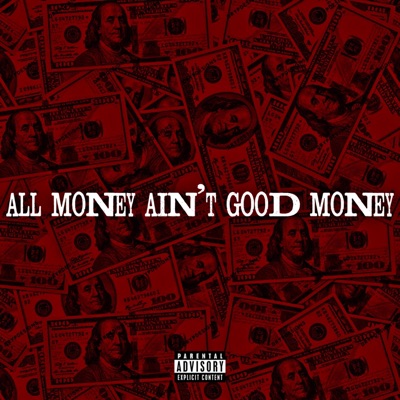 All Money a'int Good Money
