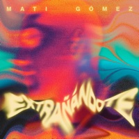 Extrañándote - Single - Mati Gómez