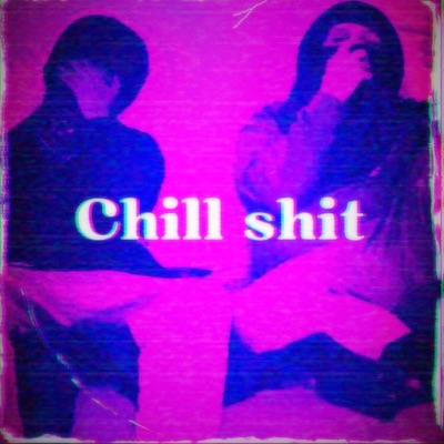Chill Shit (feat. Xvo) - Single
