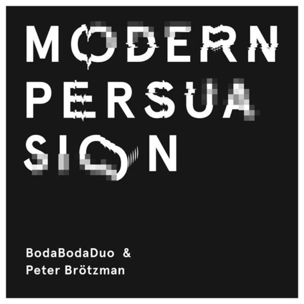 Modern Persuasion (feat. Peter Brötzmann, Jakob Thorkild & Bjørn Heebøll)