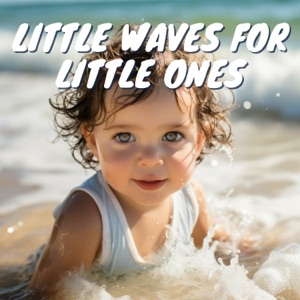 Little Waves for Little Ones