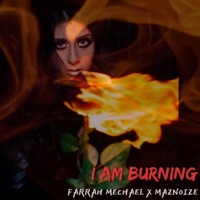 I am Burning - Single - Farrah Mechael & Maznoize
