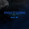 Aunque Tú Quisieras - Single