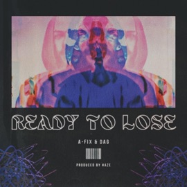 Ready To Lose (feat. Dag) A-Fix