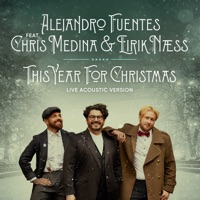 This Year For Christmas (Live Acoustic Version) [feat. Eirik Næss] - Single - Alejandro Fuentes & Chris Medina