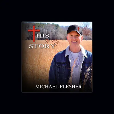 Listen to Michael Flesher, watch music videos, read bio, see tour dates & more!