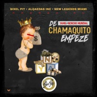 De Chamaquito Empeze - Single - Sixel Pit, Yamil & nencho mundial