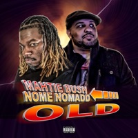 Old (feat. N.O.M.E. Nomadd) - Single - Mahtie Bush