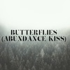 Butterflies (Abundance Kiss) - Single