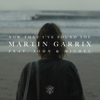 Now That I've Found You (feat. John & Michel) - Martin Garrix