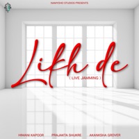 Likh De (Live Jamming) - Single - Himani Kapoor, Prajakta Shukre & Akanksha Grover