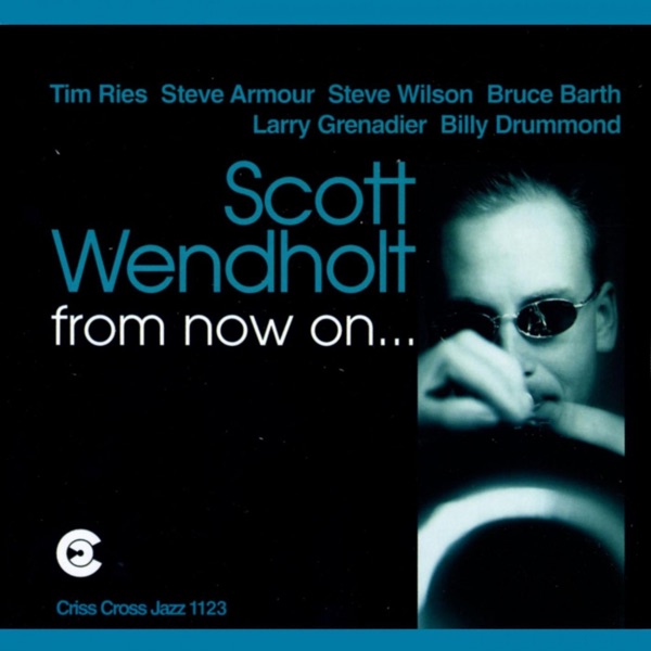 From Now on... (feat. Tim Ries, Steve Armour, Steve Wilson, Bruce Barth, Larry Grenadier & Billy Drummond)