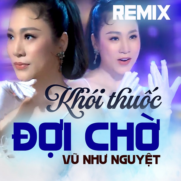 Khói Thuốc Đợi Chờ - Remix - Single